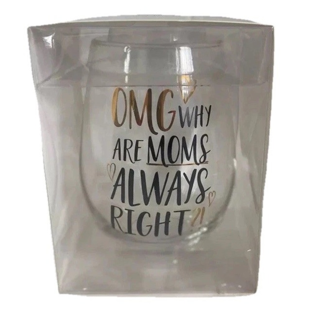 Stemless Wine Glass OMG Why Are Moms Always Right Funny Gift Mom Gift
